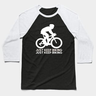 just keep biking Baseball T-Shirt